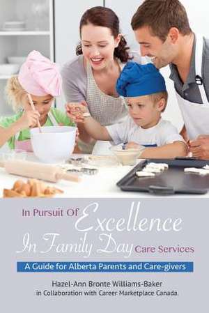 In Pursuit of Excellence in Family Day Care Services de Hazel-Ann Bronte Williams-Baker Canada