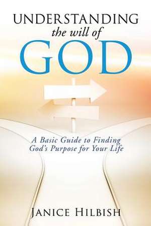 Understanding the Will of God de Janice Hilbish