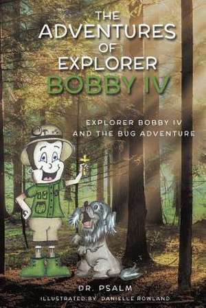 The Adventures of Explorer Bobby IV de Dr Psalm