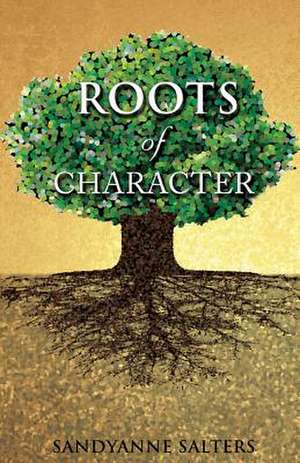 Roots of Character de Sandyanne Salters