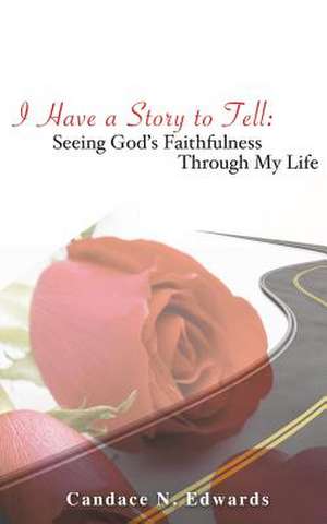 I Have a Story to Tell de Candace N. Edwards