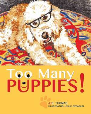 Too Many Puppies! de J. D. Thomas