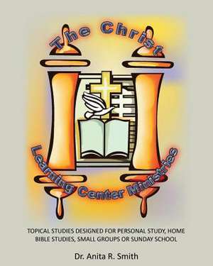 The Christ Learning Center Ministries de Dr Anita R. Smith