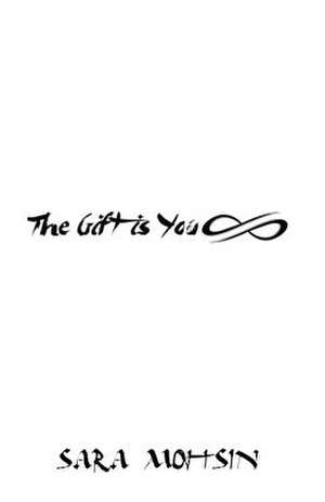 The Gift Is You de Sara Mohsin