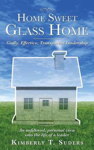 Home Sweet Glass Home de Kimberly T. Suders