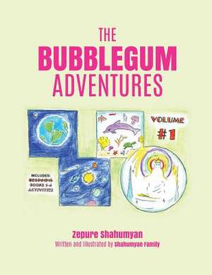 The Bubblegum Adventures de Zepure Shahumyan