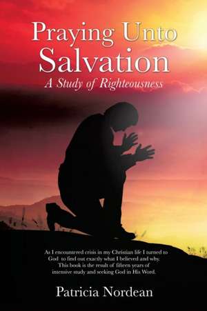 Praying Unto Salvation de Patricia Nordean