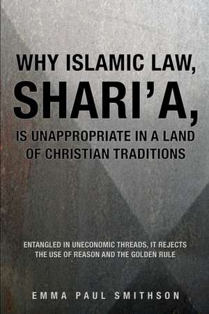 Shari'a, Islamic Law, Is Dangerous in Lands of Christian Traditions de Emma Paul Smithson