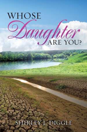 Whose Daughter Are You? de Shirley L. Diggle