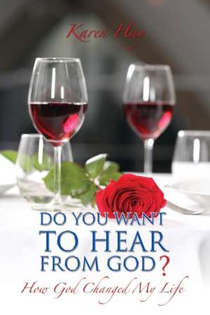 Do You Want to Hear from God? de Karen Hay