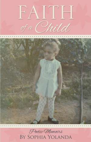 Faith of a Child de Sophia Yolanda