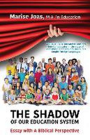 The Shadow of Our Education System de Marise Joas M. a. in Education