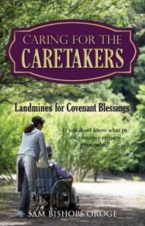 Caring for the Caretakers de Sam Bishops Oroge