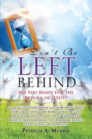 Don't Be Left Behind de Patricia a. Murray