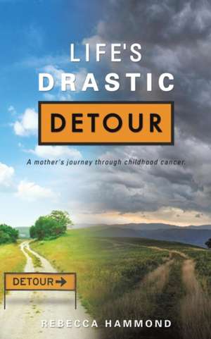 Life's Drastic Detour de Rebecca Hammond