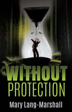 Without Protection de Mary Lang-Marshall