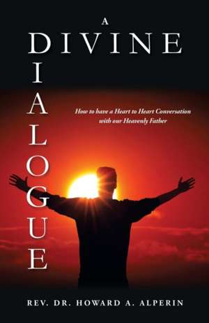 A Divine Dialogue de Rev Dr Howard a. Alperin