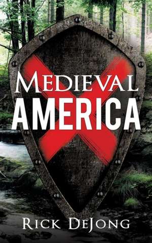 Medieval America de Rick Dejong