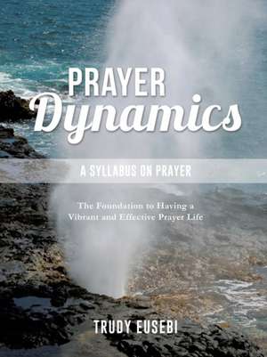 Prayer Dynamics de Trudy Eusebi