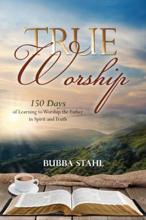 True Worship de Bubba Stahl