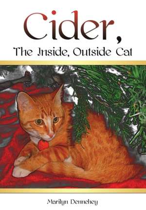 Cider, the Inside, Outside Cat de Marilyn Dennehey