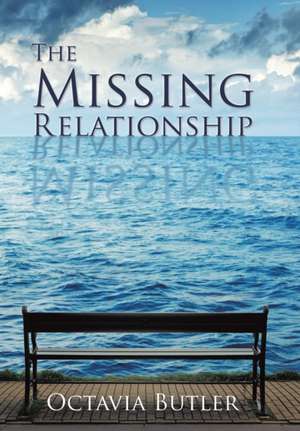 Butler, O: MISSING RELATIONSHIP