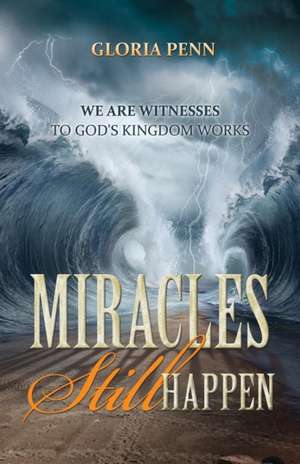 Miracles Still Happen de Gloria Penn