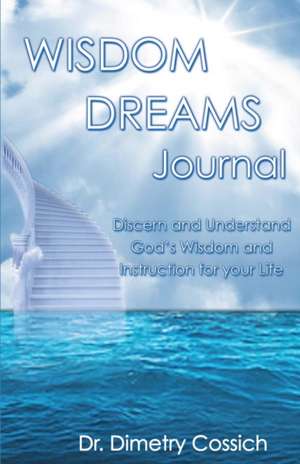 Wisdom Dreams Journal de Dr Dimetry Cossich