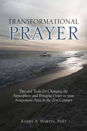 Transformational Prayer de Kathy a. Martin Phd