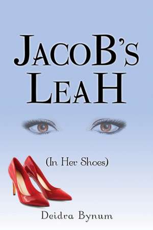 Jacob's Leah (in Her Shoes) de Deidra Bynum