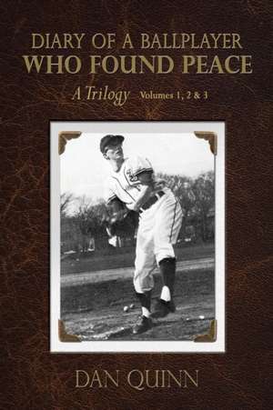 Diary of a Ballplayer Who Found Peace de Dan Quinn