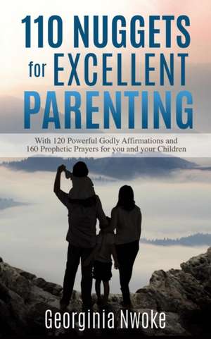 110 Nuggets for Excellent Parenting de Georginia Nwoke