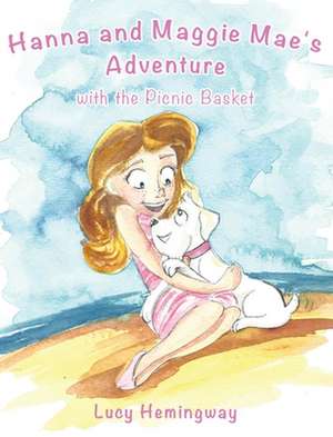 Hanna and Maggie Mae's Adventure with the Picnic Basket de Lucy Hemingway