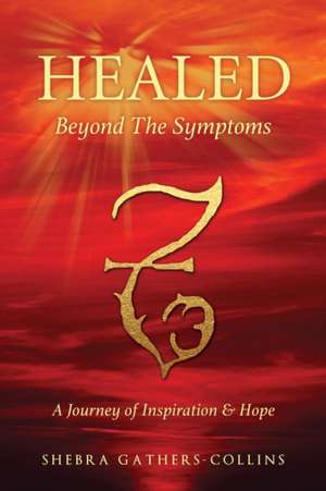 Healed Beyond the Symptoms de Shebra Gathers-Collins