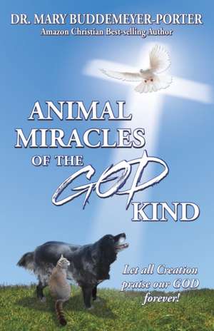 Animal Miracles of the God Kind de Dr Mary Buddemeyer-Porter