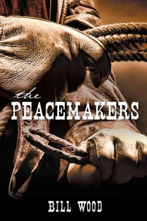 The Peacemakers de Bill Wood