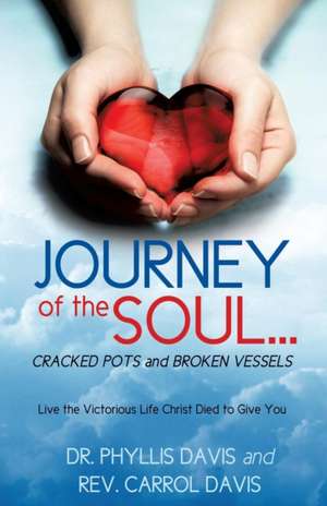 JOURNEY of the SOUL...CRACKED POTS and BROKEN VESSELS de Phyllis Davis