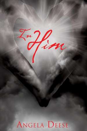 In Him de Angela Deese