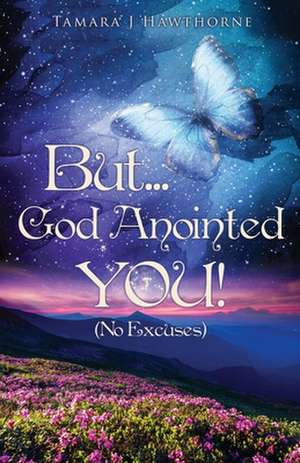 But... God Anointed You! de Tamara J. Hawthorne