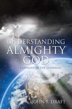Understanding Almighty God de John F. Draft