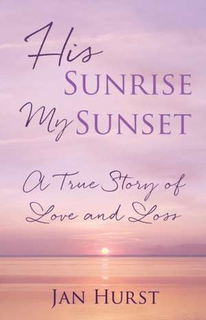 His Sunrise My Sunset de Jan Hurst