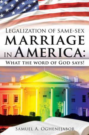 Legalization of Same-Sex Marriage in America de Samuel a. Oghenejabor