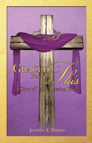 Graced for This de Jennifer a. Marion