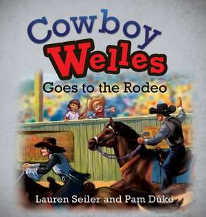 Cowboy Welles Goes to the Rodeo de Lauren Seiler