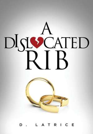 A Dislocated Rib de D. Latrice