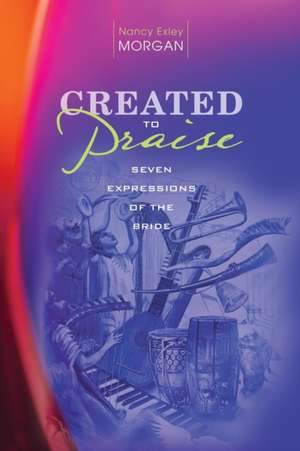 Created to Praise de Nancy Exley Morgan