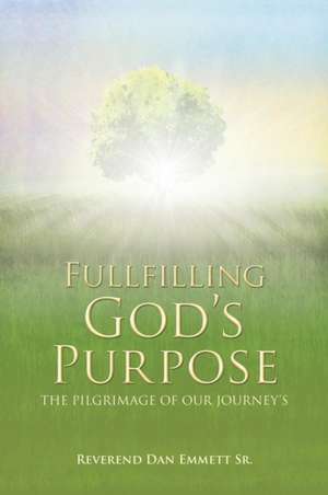 Fullfilling God's Purpose de Reverend Dan Emmett