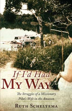 If I'd Had My Way de Ruth Scheltema