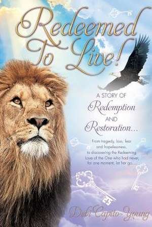 Redeemed to Live! de Debi Capito-Young