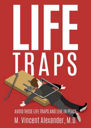 Life Traps de M. Vincent Alexander M. D.